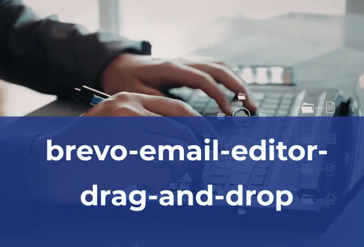 Brevo Drag and Drop Email Design Illustration Person editing an email template in Brevo on a laptop