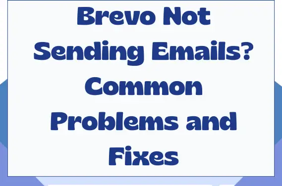 Brevo Not Sending Emails? Common Problems and Fixes — featured image with text on colored background