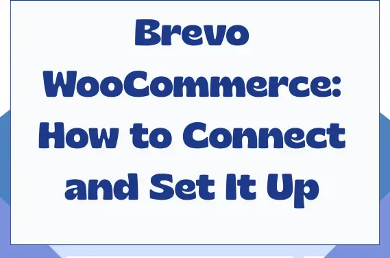 Brevo WooCommerce: How to Connect and Set It Up (2026) — featured image with text on colored background
